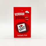 I ♥ Windsor Pizza Enamel Pin or Magnet
